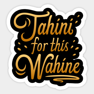 Tahini for this Wahine Sticker